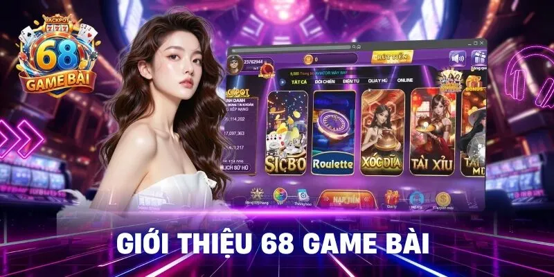 Giới thiệu tổng quan về 68 Game Bài
