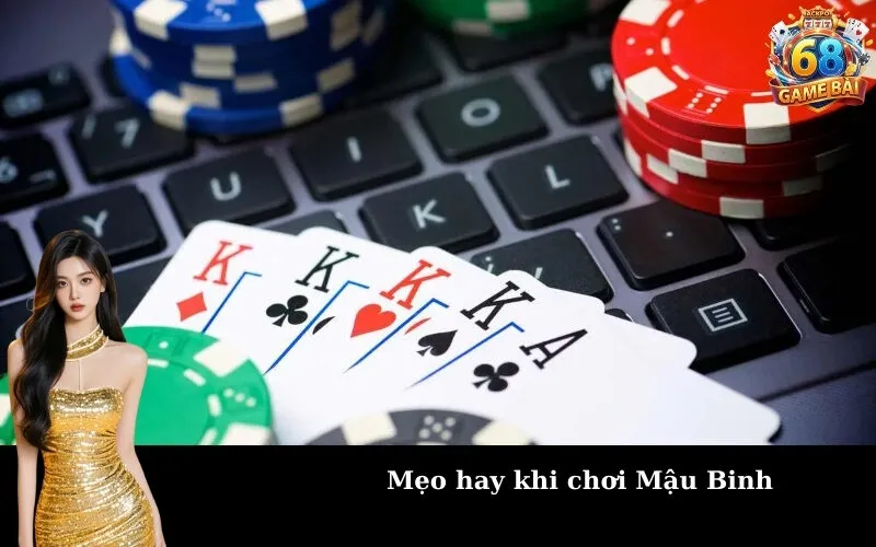 Mẹo hay khi chơi Mậu Binh