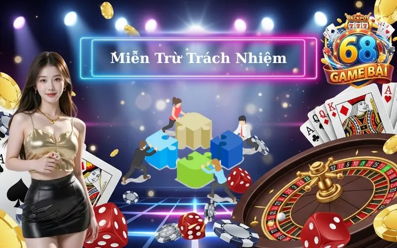 Miễn Trừ Trách Nhiệm tại 68 Game Bài
